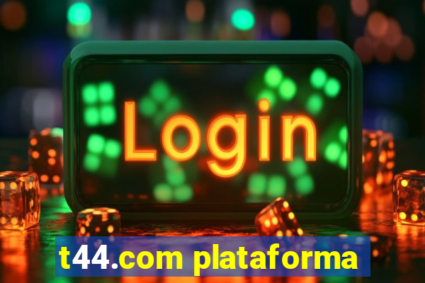 t44.com plataforma